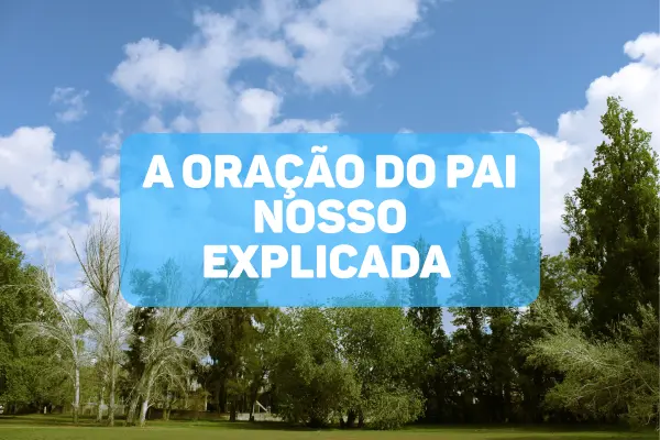 A-Oracao-do-Pai-Nosso-Explicada-Verso-por-Verso