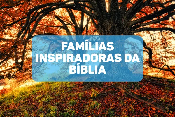 O-Exemplo-de-Familias-da-Biblia-que-Venceram-Juntas