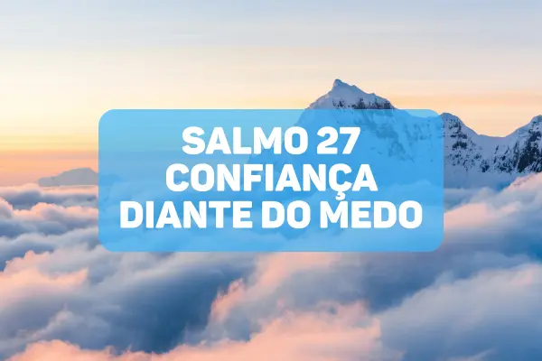 Salmo-27-Como-superar-o-medo-com-fe-e-confianca